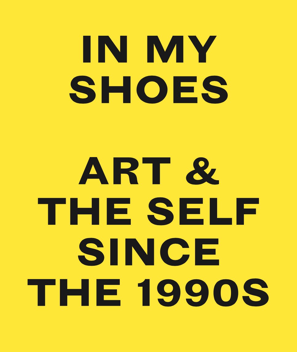 In My Shoes: Art & The Self Since The 1990's
